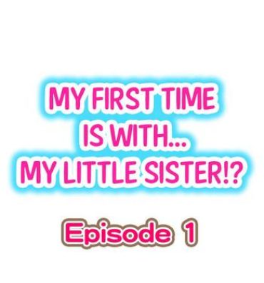 Amature Allure My First Time is with…. My Little Sister?!- Original hentai Caseiro