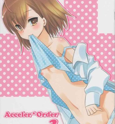 Best Blow Job Acceler*Order 2- Toaru majutsu no index hentai Boyfriend