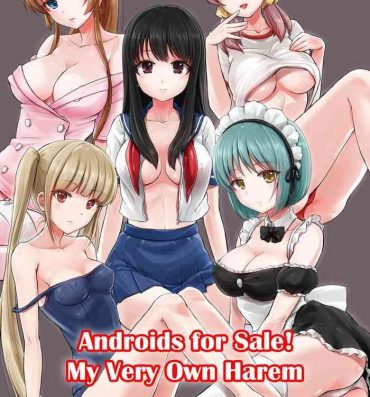Best Blowjobs Androids For Sale! My Very Own Harem Teenage Girl Porn