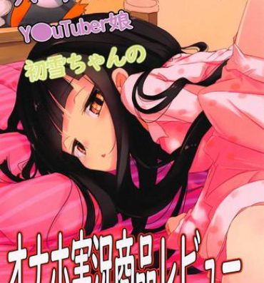 Whooty Virtual Futanari YouTuber Musume Hatsuyuki-chan no Onaho Jikkyou Shouhin Review Douga- Kantai collection hentai Tites