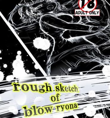 Feet rough sketch of blow ryona Boyfriend