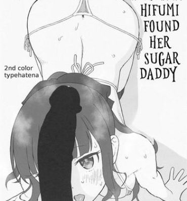 Amatuer Takimoto Hifumi, "Papakatsu" Hajimemashita. | Takimoto Hifumi Found Her Sugar Daddy- New game hentai Gay Youngmen
